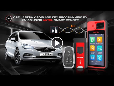 Opel Astra K 2018 Adding Key Using Autel KM100 & Autel Smart Remote Key